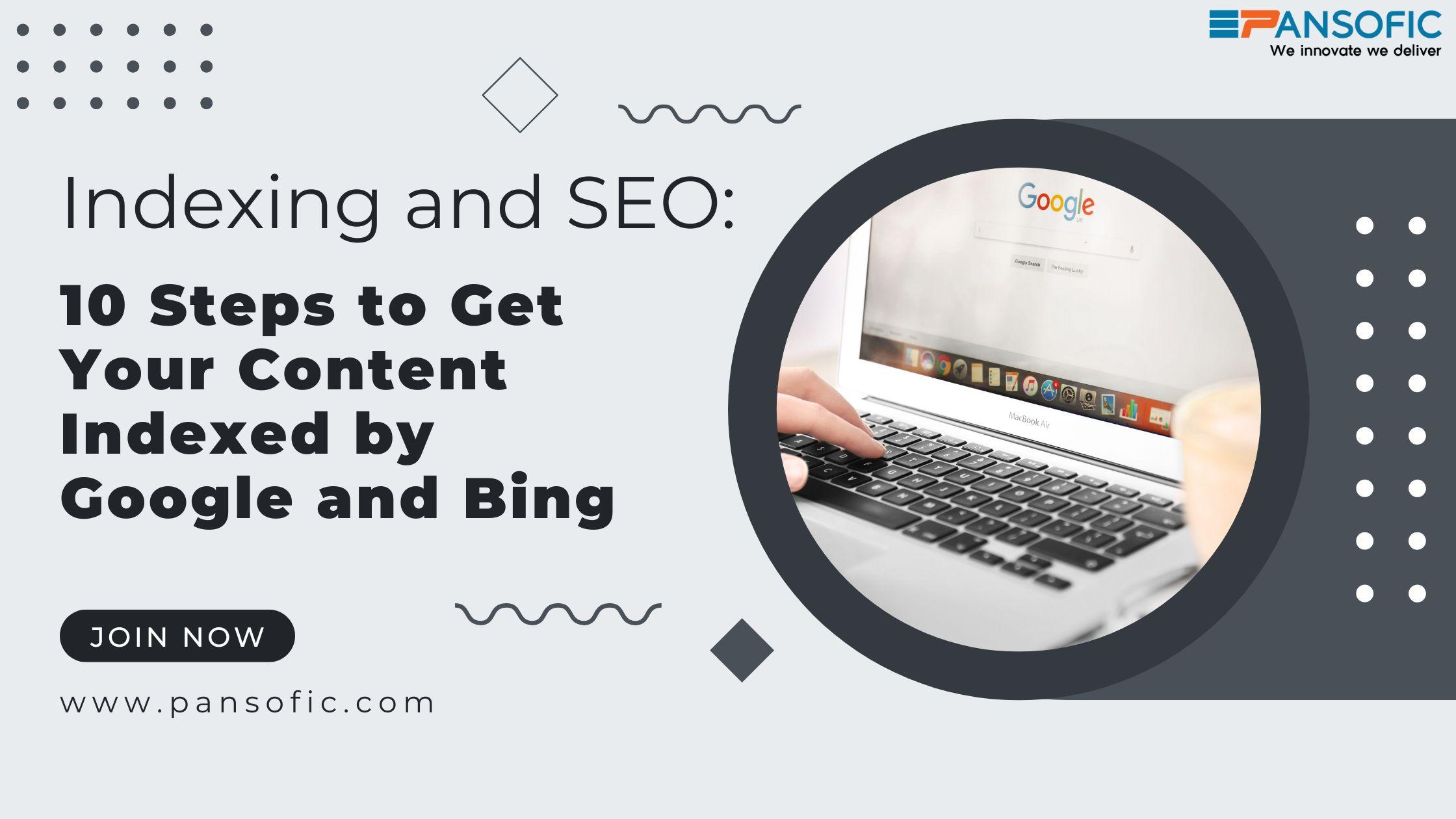 Indexing and SEO: 10 Steps to Get Your Content Indexed by Google and Bing