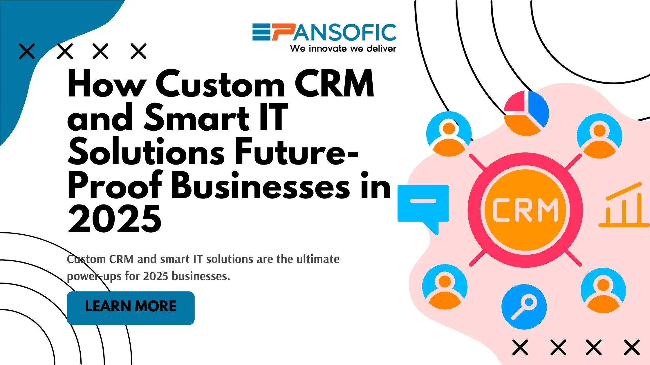 How Custom CRM and Smart IT Solutions Future-Proof Businesses in 2025