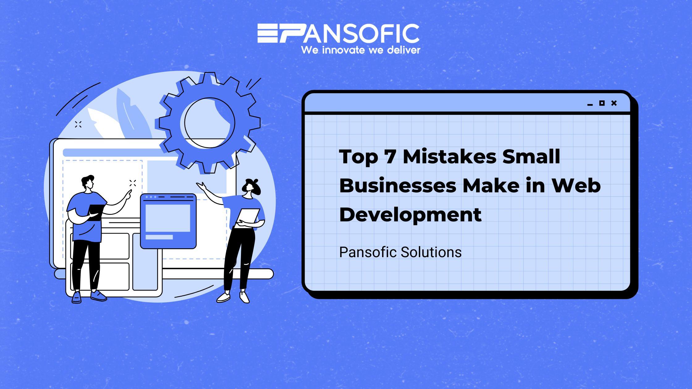 Top 7 Mistakes Small Businesses Make in Web Development